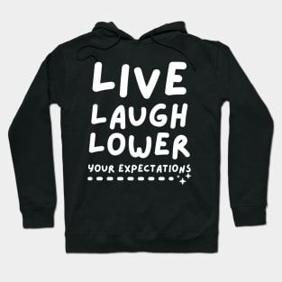 Live Laugh Lower Your Expectations Hoodie